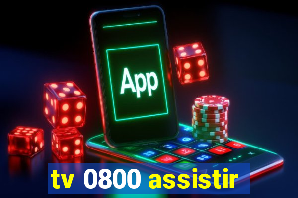 tv 0800 assistir